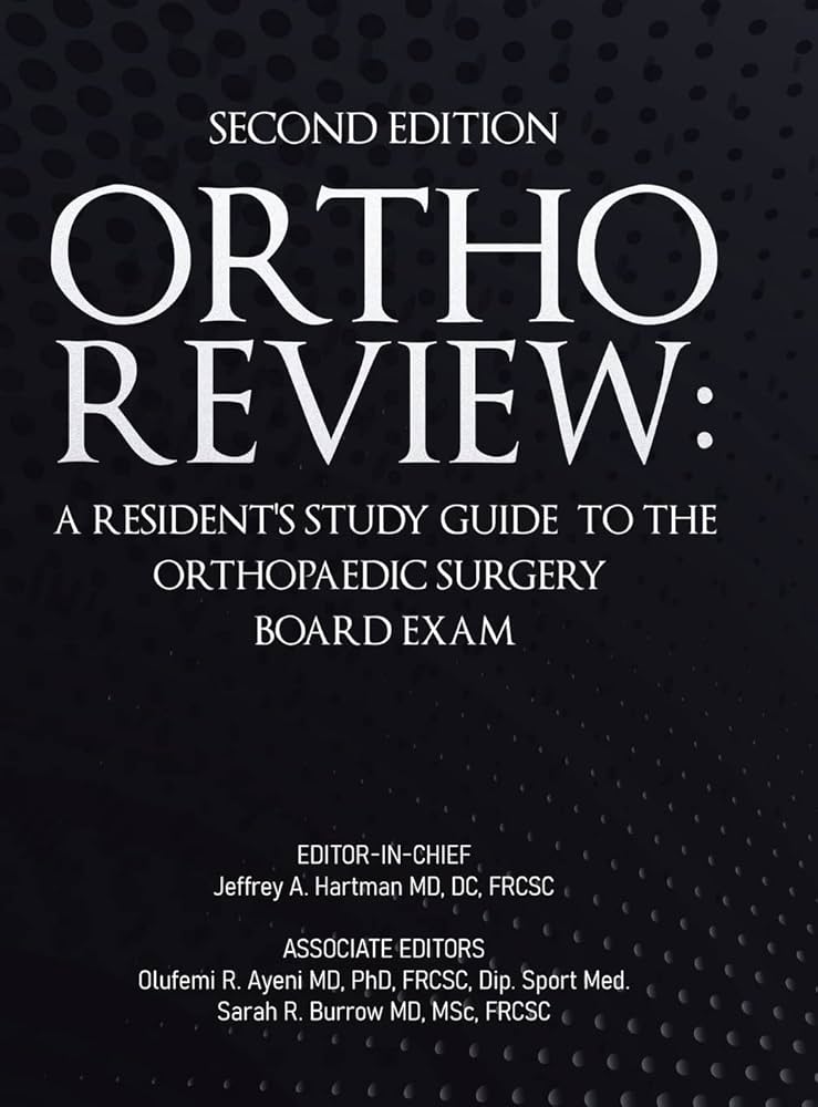 Ortho Review: A Resident’s Study Guide to the Orthopaedic Surgery Board Exam, Second Edition