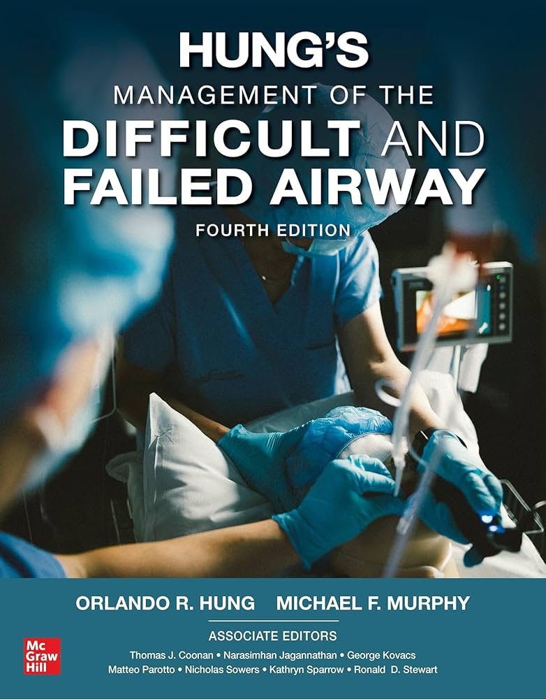 Hung’s Management of the Difficult and Failed Airway, Fourth Edition