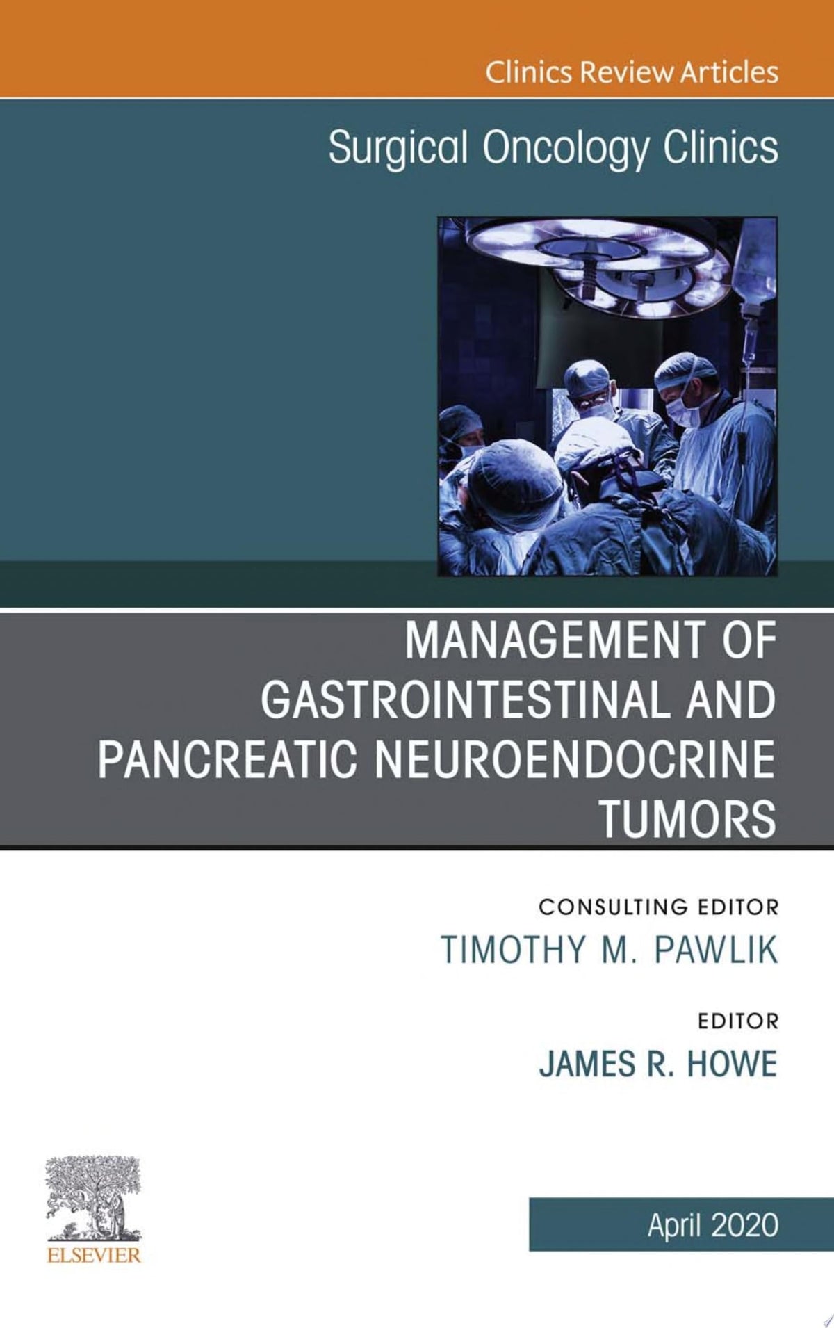 Management of GI and Pancreatic Neuroendocrine Tumors,An Issue of Surgical Oncology Clinics of North America