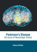 Parkinson's Disease, An Issue of Neurologic Clinics