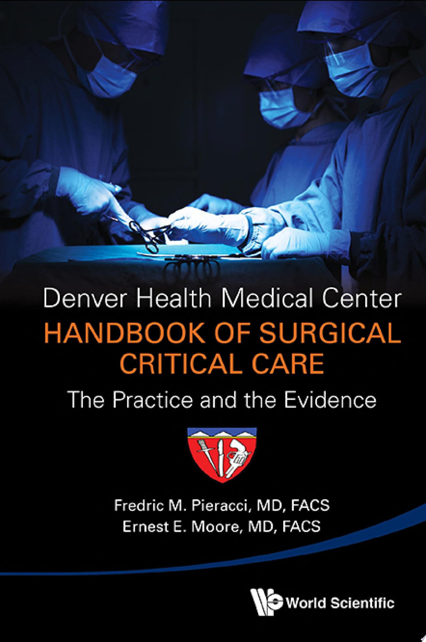 Denver Health Medical Center Handbook of Surgical Critical Care: The Practice and the Evidence