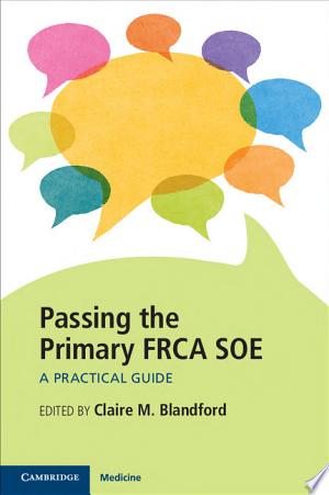 Passing the Primary FRCA SOE: A Practical Guide