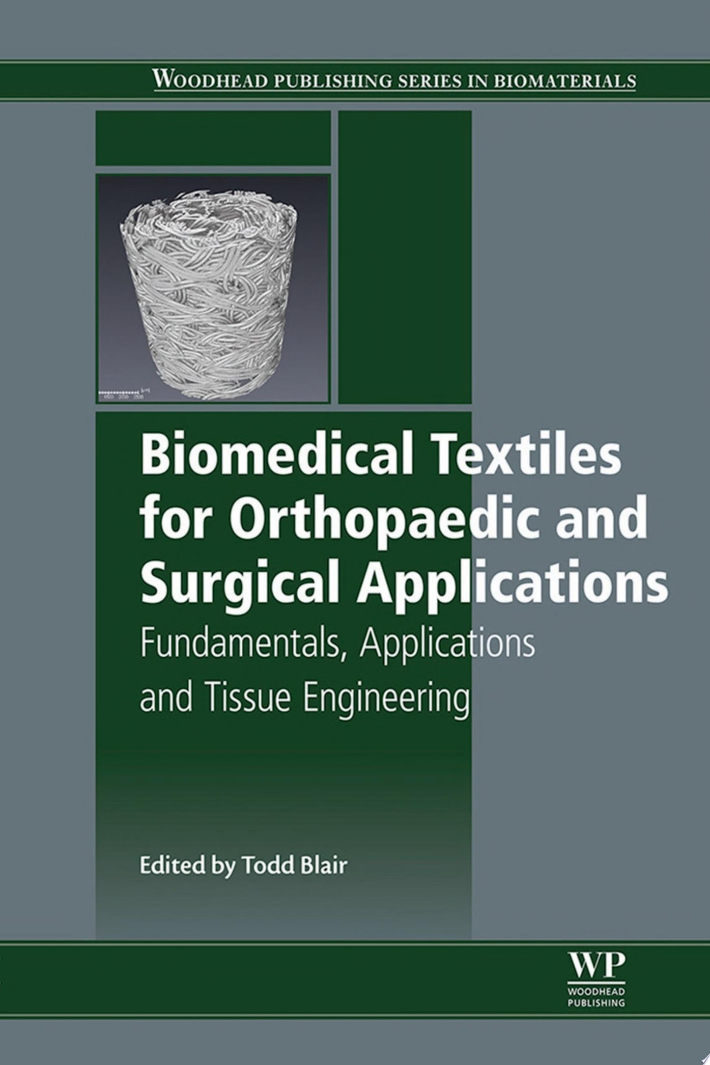 Biomedical Textiles for Orthopaedic and Surgical Applications: Fundamentals, Applications and Tissue Engineering