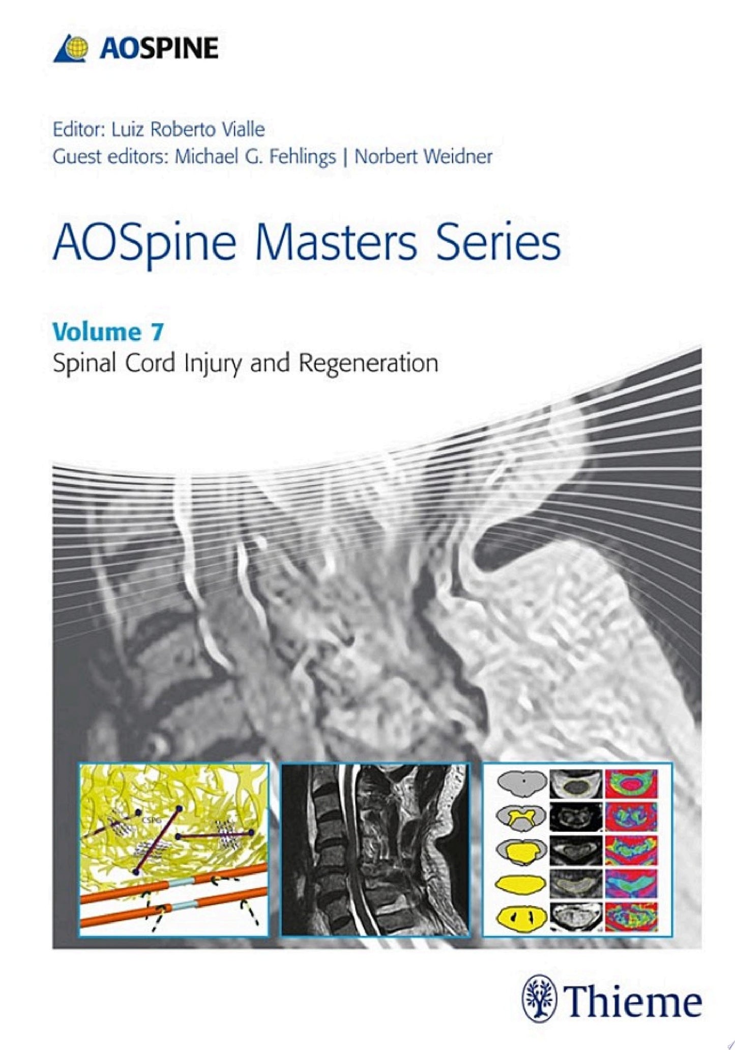 AOSpine Masters Series, Volume 7: Spinal Cord Injury and Regeneration ,1st edition