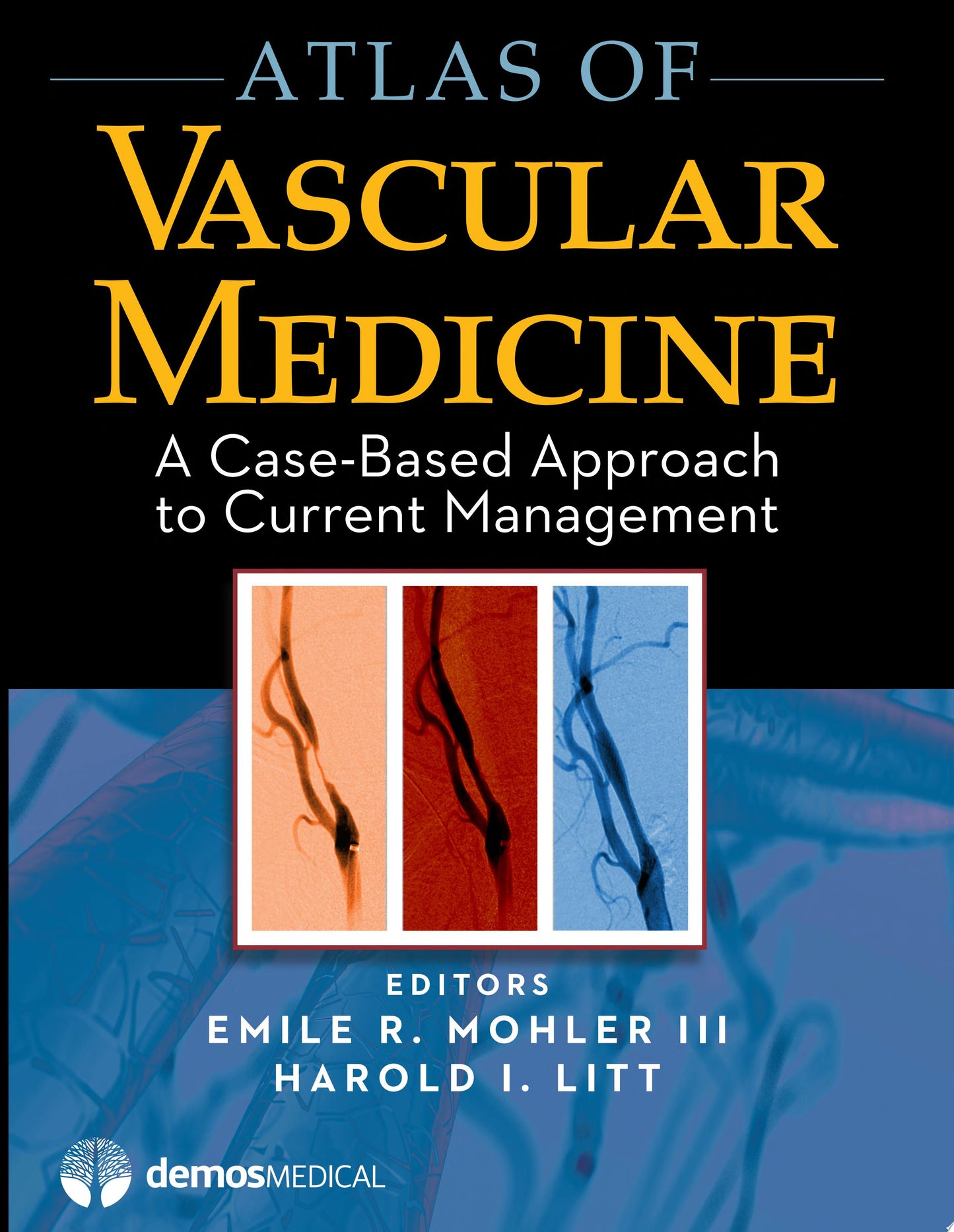 Atlas of Vascular Medicine: A Case-Based Approach to Current Management