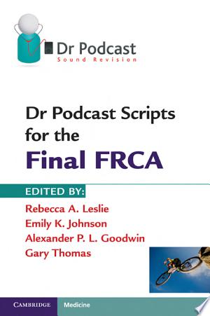 Dr Podcast Scripts for the Final FRCA, 2nd edition