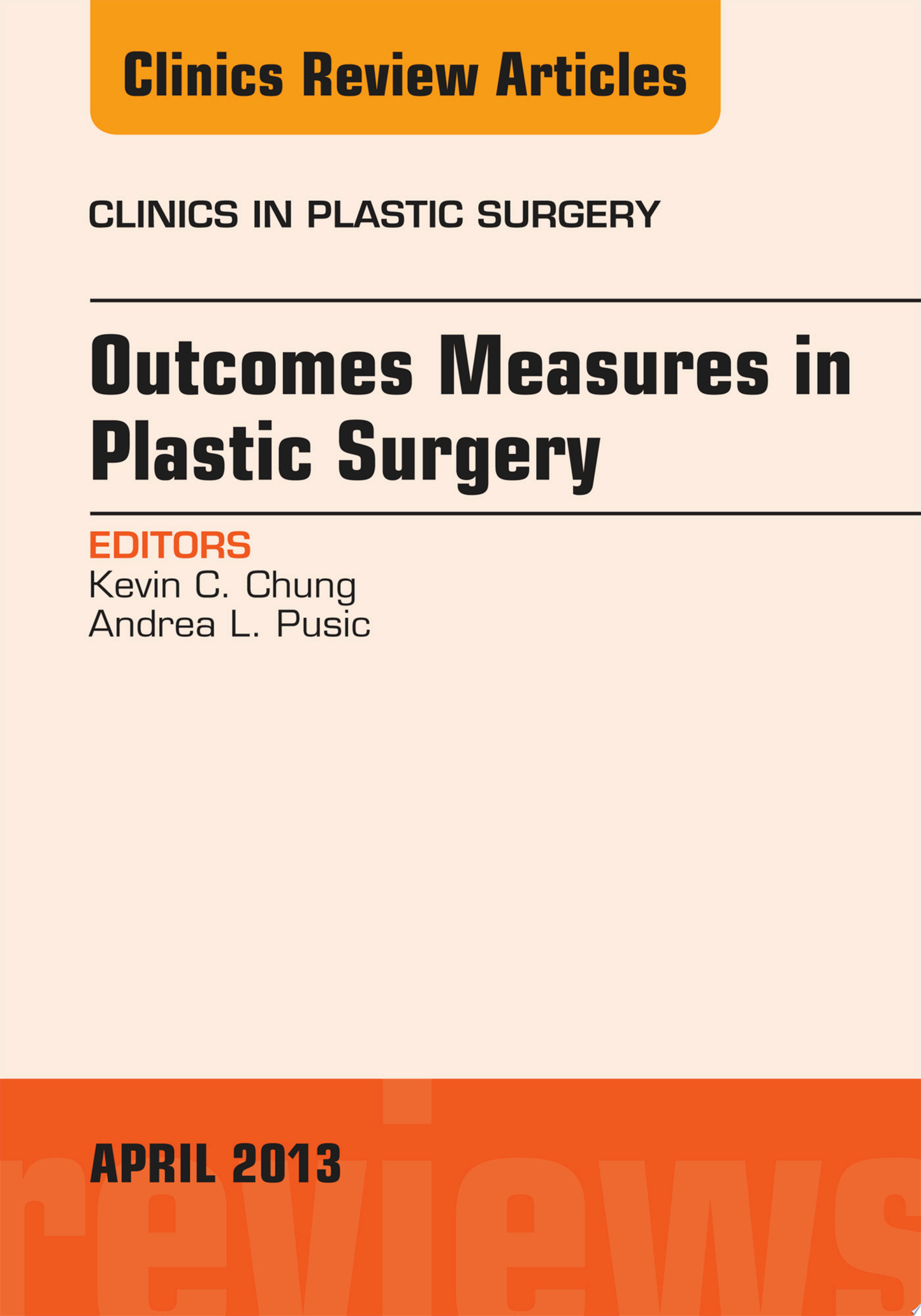 Outcomes Measures in Plastic Surgery, An Issue of Clinics in Plastic Surgery