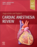 Augoustides and Kaplan’s Cardiac Anesthesia Review