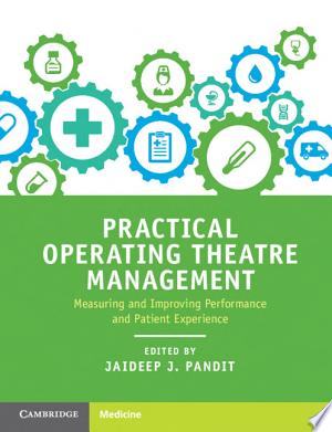 Practical Operating Theatre Management: Measuring and Improving Performance and Patient Experience