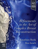 Refinements in the Art of Complex Breast Reconstruction