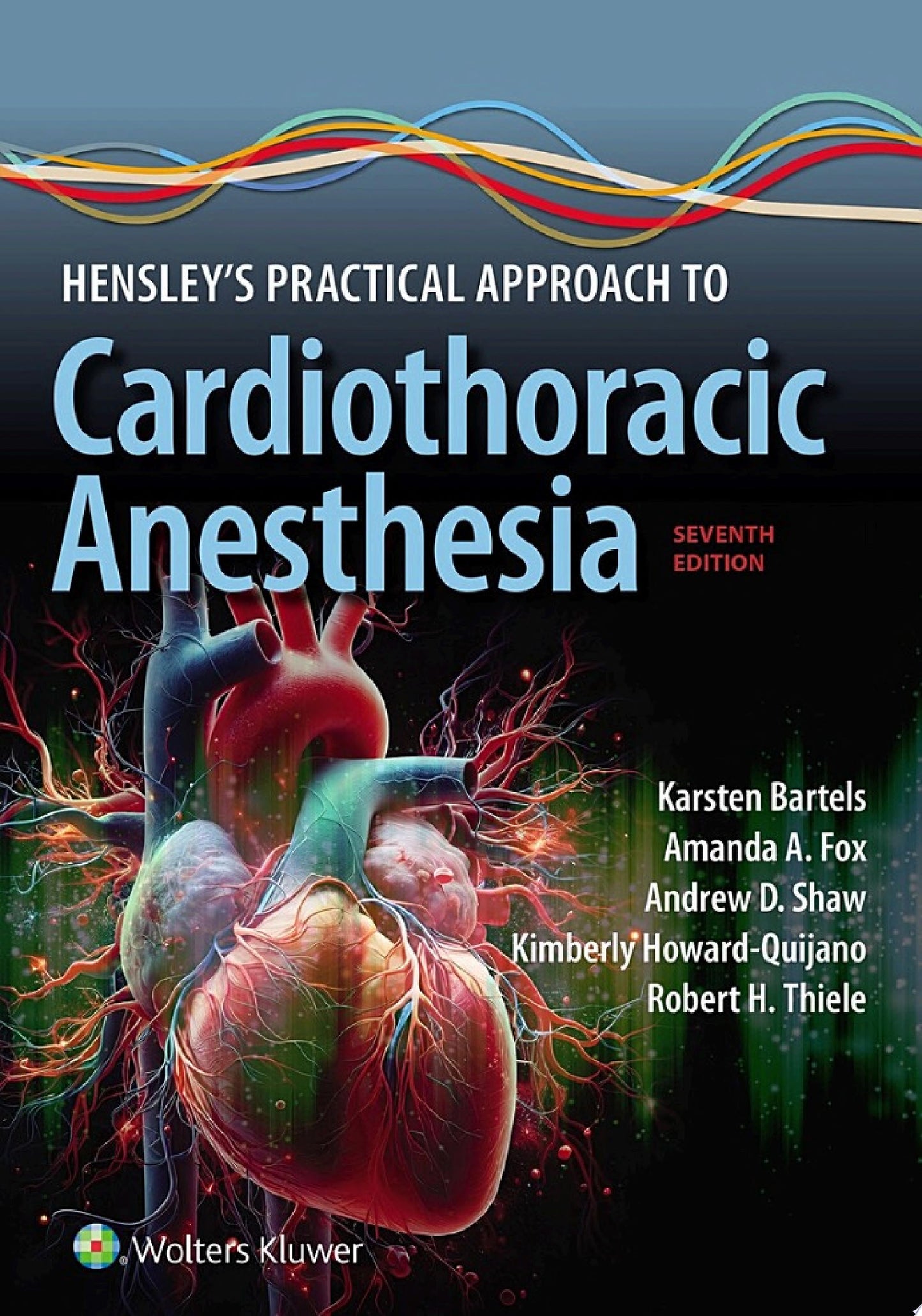 Hensley’s Practical Approach to Cardiothoracic Anesthesia, 6th Edition