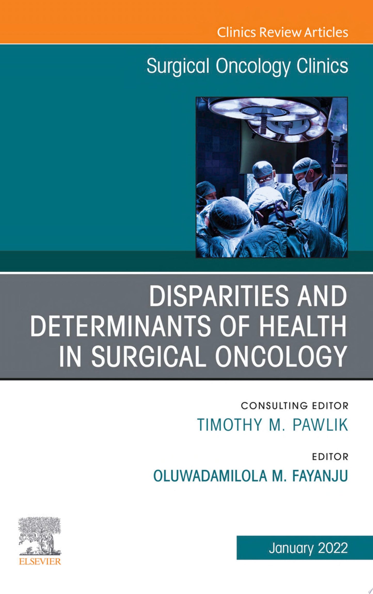 Disparities and Determinants of Health in Surgical Oncology, An Issue of Surgical Oncology Clinics of North America