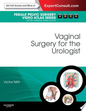 Vaginal Surgery for the Urologist: Female Pelvic Surgery Video Atlas Series
