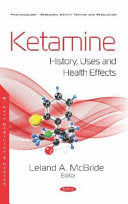 Ketamine: History, Uses and Health Effects