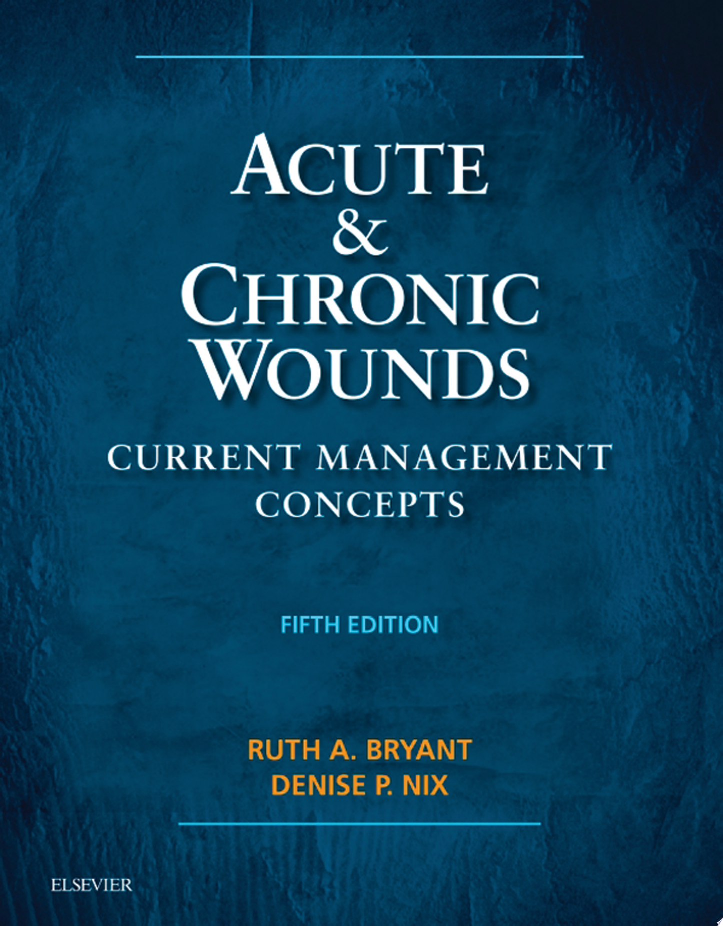 Acute and Chronic Wounds: Current Management Concepts, 5th Edition