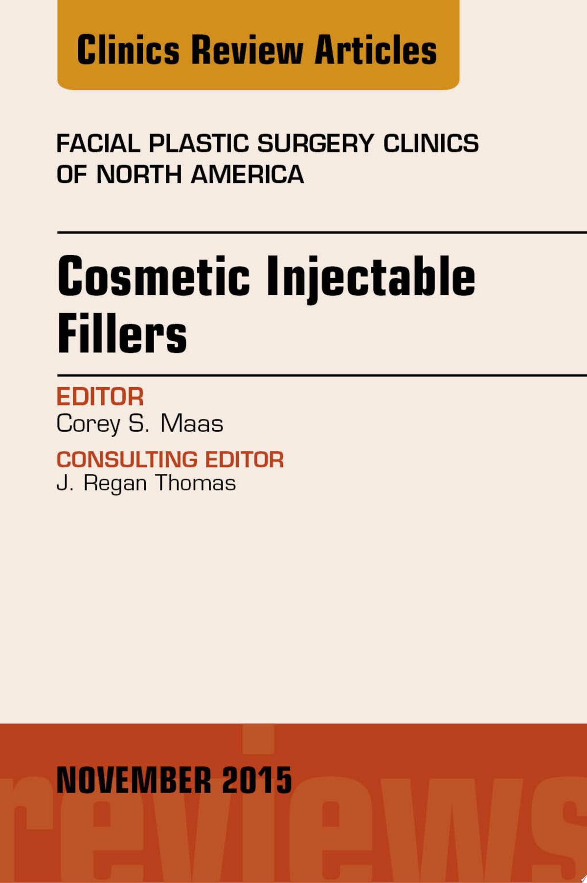 Cosmetic Injectable Fillers, An Issue of Facial Plastic Surgery Clinics of North America, 1e
