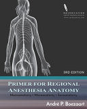 Primer for Regional Anesthesia Anatomy: Macroanatomy, Microanatomy and Sonoanatomy, 3rd Edition