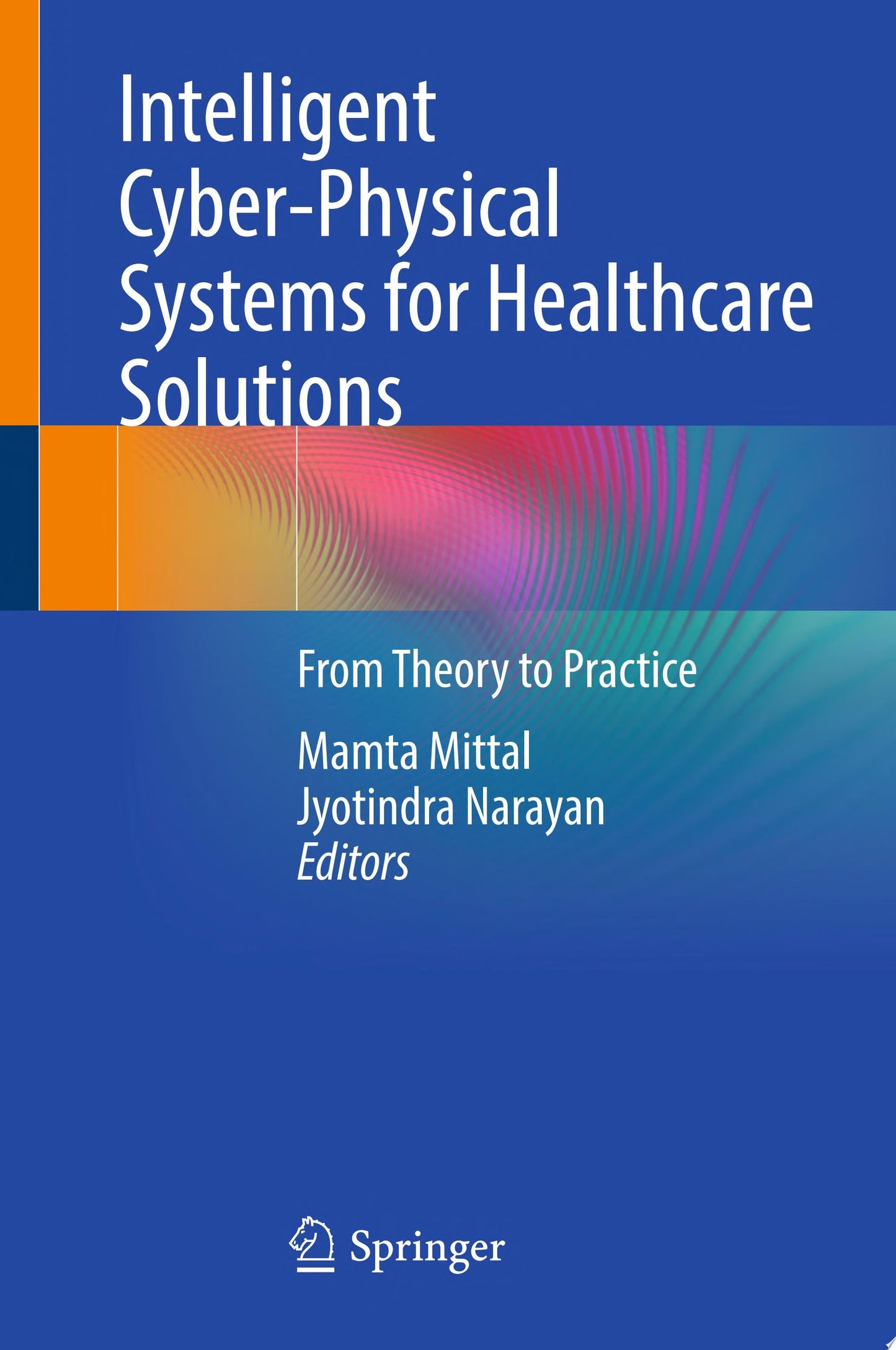 Intelligent Cyber-Physical Systems for Healthcare Solutions: From Theory to Practice