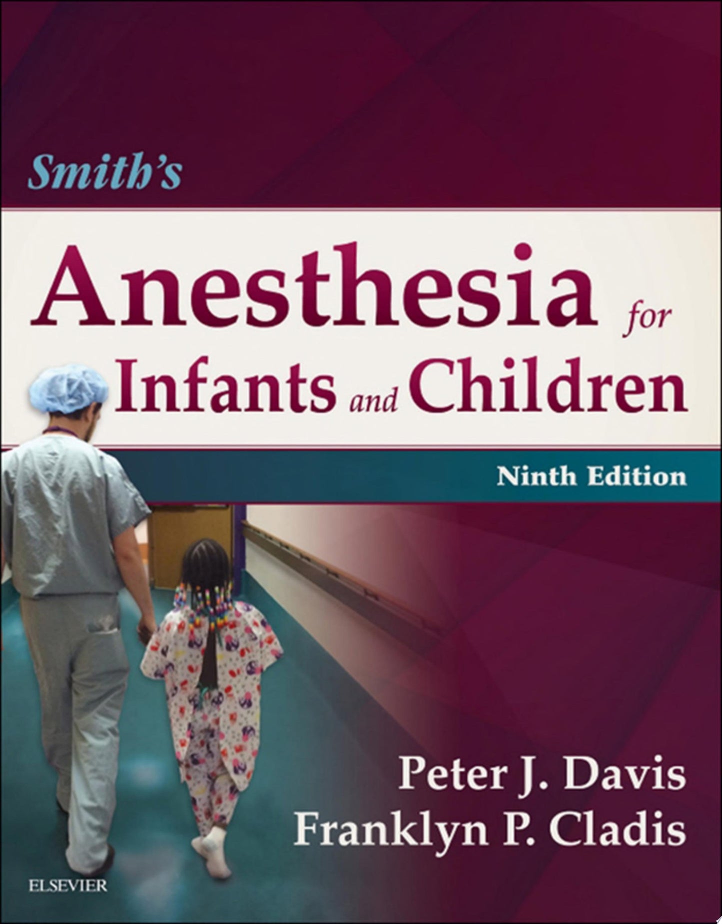 Smith’s Anesthesia for Infants and Children, Ninth Edition