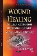 Wound Healing: Cellular Mechanisms, Alternative Therapies and Clinical Outcomes