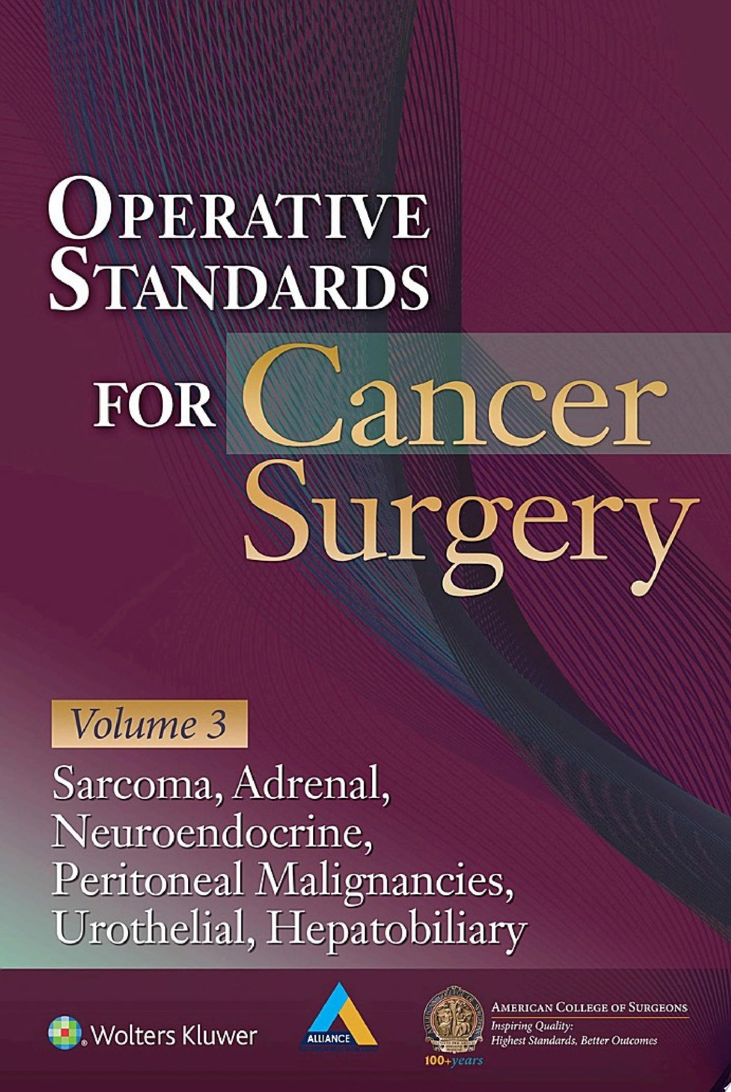 Operative Standards for Cancer Surgery: Volume 3: Sarcoma, Adrenal, Neuroendocrine, Peritoneal Malignancies, Urothelial, Hepatobiliary