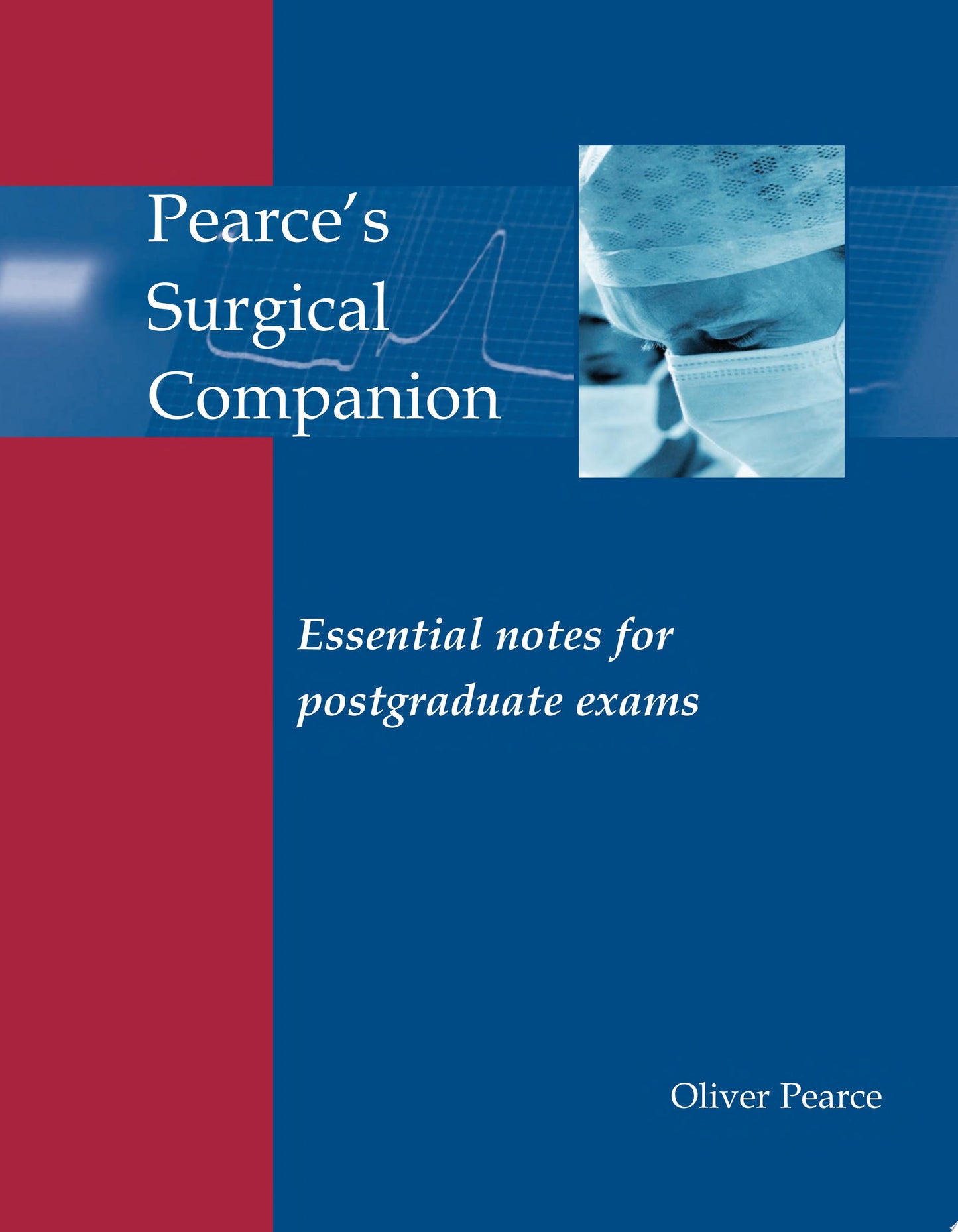 Pearce’s Surgical Companion: Essential Revision Notes for Postgraduate Exams
