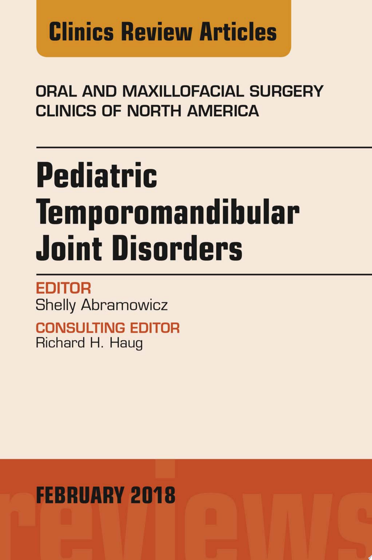Pediatric Temporomandibular Joint Disorders, An Issue of Oral and Maxillofacial Surgery Clinics of North America )