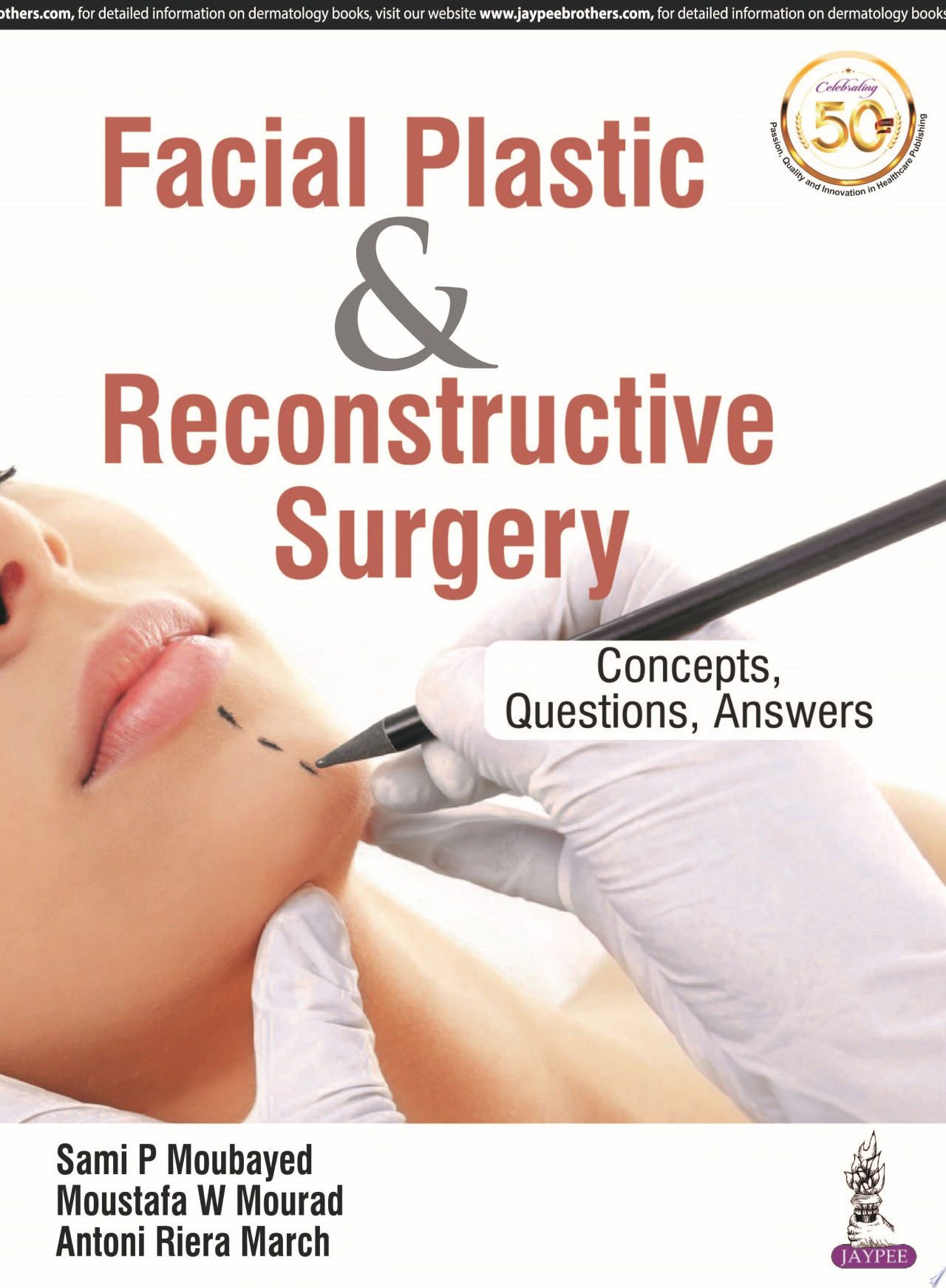 Facial Plastic and Reconstructive Surgery Concepts, Questions, Answers