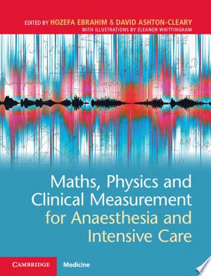 Maths, Physics and Clinical Measurement for Anaesthesia and Intensive Care