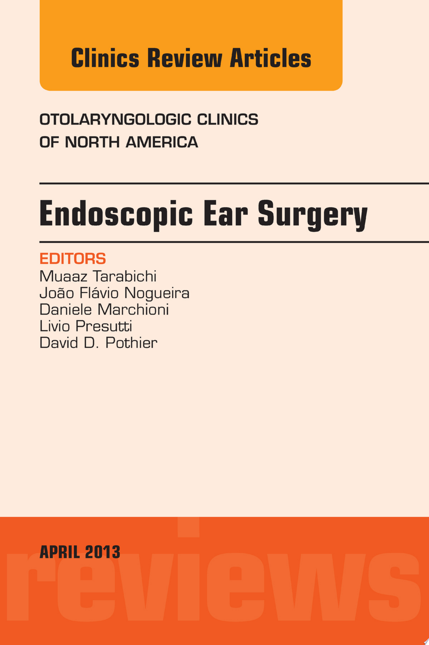 Endoscopic Ear Surgery, an Issue of Otolaryngologic Clinics, 1e