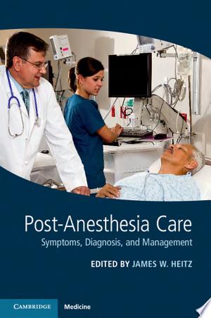 Post-Anesthesia Care: Symptoms, Diagnosis and Management