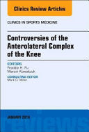 Controversies of the Anterolateral Complex of the Knee, An Issue of Clinics in Sports Medicine