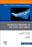 Advanced Imaging of the Foot and Ankle, An issue of Clinics in Podiatric Medicine and Surgery