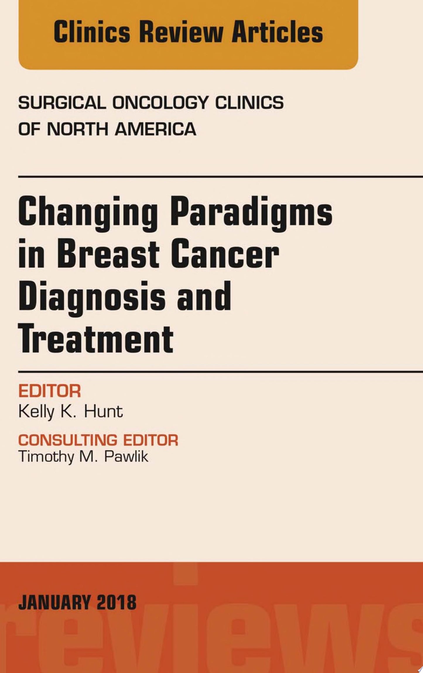 Changing Paradigms in Breast Cancer Diagnosis and Treatment, An Issue of Surgical Oncology Clinics of North America