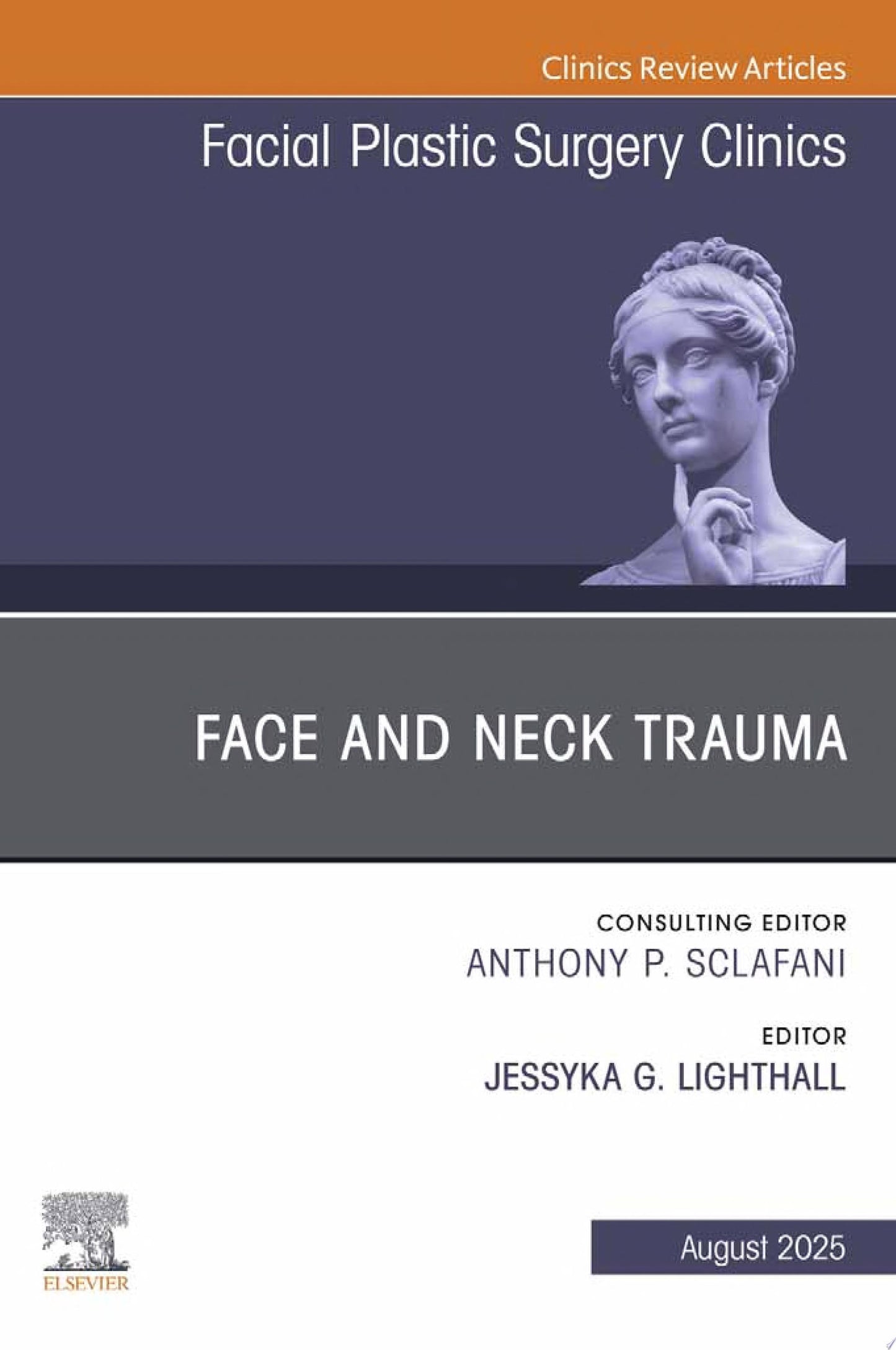 Face and Neck Trauma, An Issue of Facial Plastic Surgery Clinics of North America