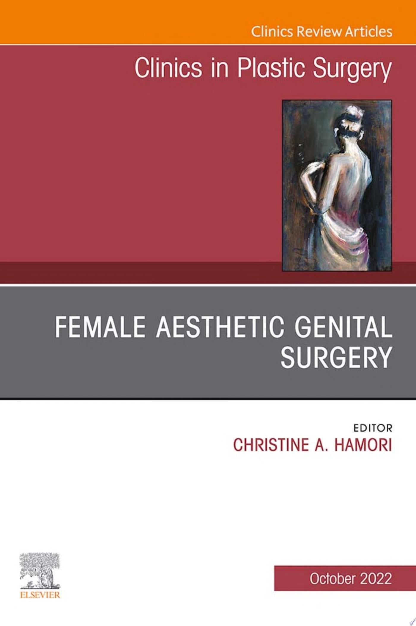 Female Aesthetic Genital Surgery, An Issue of Clinics in Plastic Surgery (Volume 49-4) (The Clinics: Internal Medicine, Volume 49-4) 1st Edition