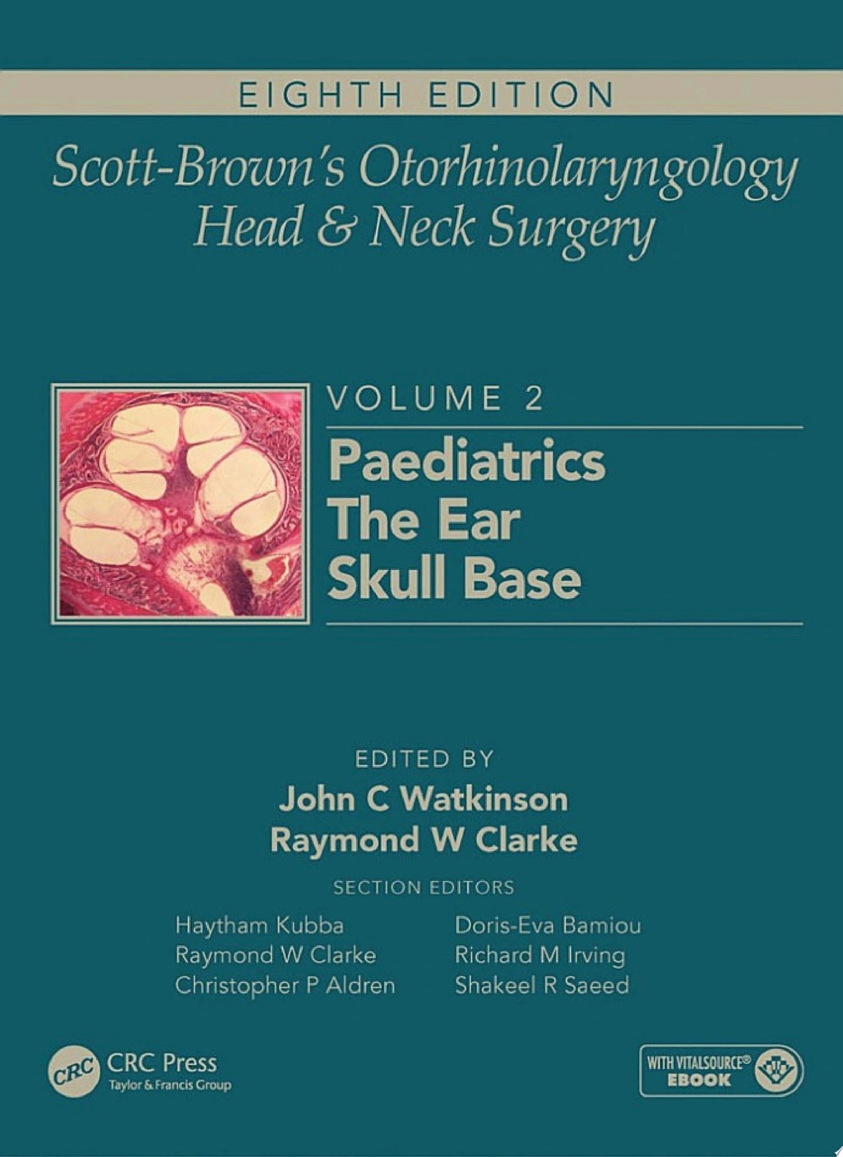 Scott-Brown’s Otorhinolaryngology and Head and Neck Surgery, 8ed: Volume 2: Paediatrics, The Ear, and Skull Base Surgery