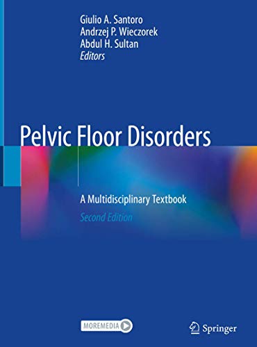 Pelvic Floor Disorders: A Multidisciplinary Textbook, 2nd Edition