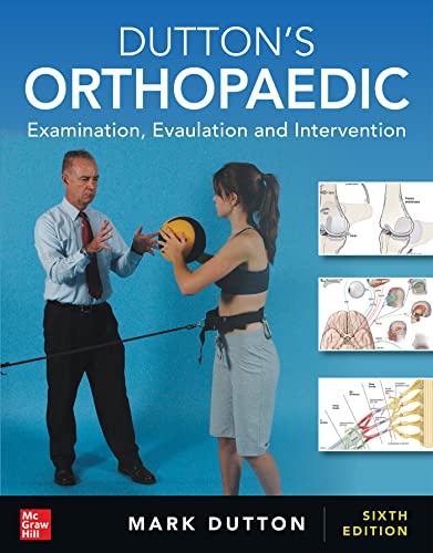Dutton’s Orthopaedic: Examination, Evaluation and Intervention, Sixth Edition