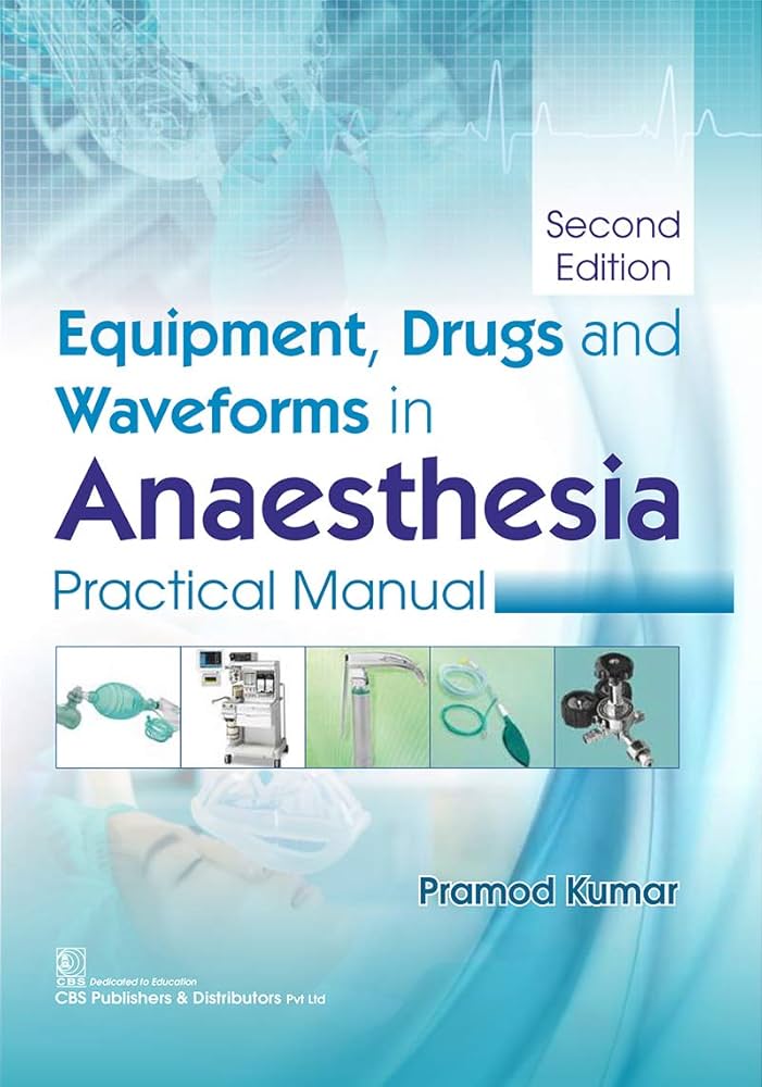 Equipment, Drugs and Waveforms in Anaesthesia: Practical Manual, 2nd Edition