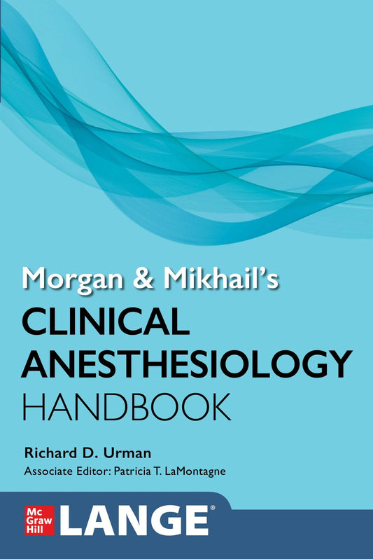 Morgan and Mikhail’s Clinical Anesthesiology Handbook