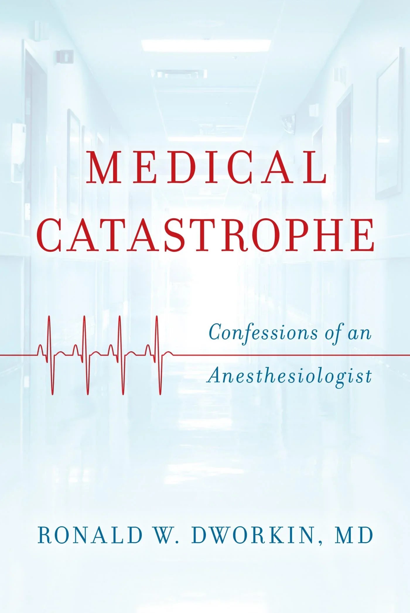 Medical Catastrophe: Confessions of an Anesthesiologist