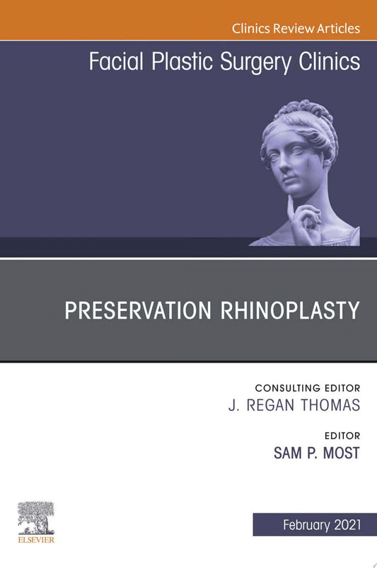 Preservation Rhinoplasty, An Issue of Facial Plastic Surgery Clinics of North America