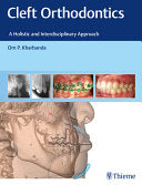 Cleft Orthodontics A Holistic and Interdisciplinary Approach