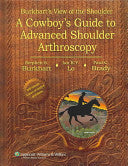 Burkhart’s View of the Shoulder: A Cowboy’s Guide to Advanced Shoulder Arthroscopy