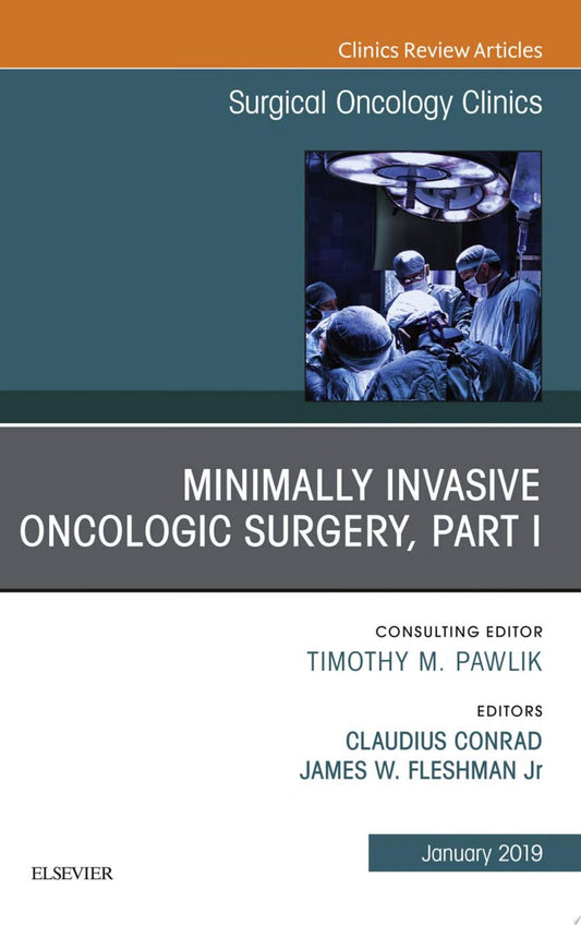 Minimally Invasive Oncologic Surgery, Part I, An Issue of Surgical Oncology Clinics of North America