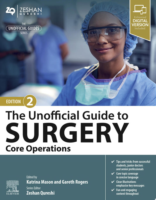 Unofficial Guide to Surgery: Core Operations: Indications, Contraindications, Core Anatomy, Step-by-Step Guide, Complications and Follow Up