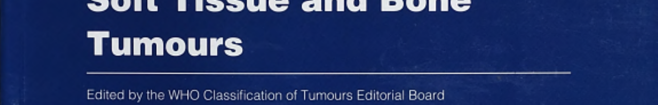 WHO Classification of Tumours of Soft Tissue and Bone