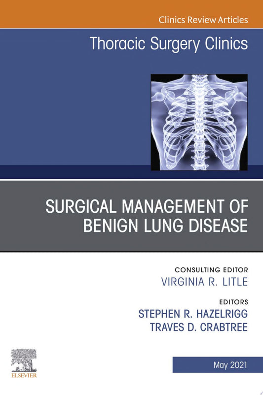 Surgical Management of Benign Lung Disease, An Issue of Thoracic Surgery Clinics