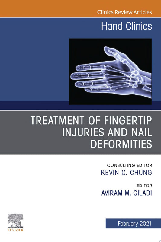 Treatment of fingertip injuries and nail deformities, An Issue of Hand Clinics